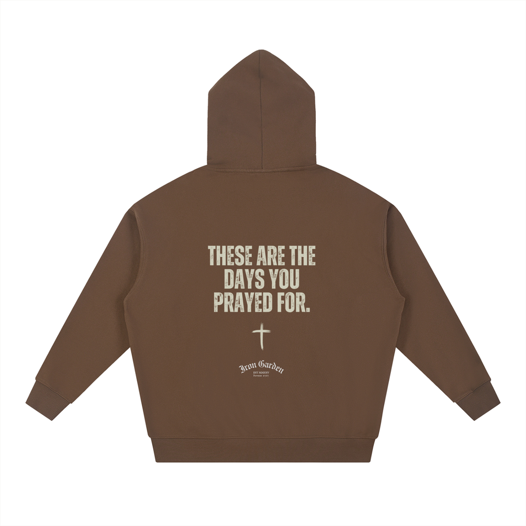 "THE DAYS YOU PRAYED FOR" ESSENTIAL HOODIE