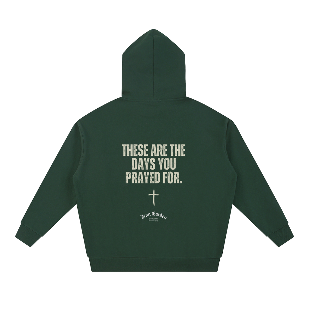 "THE DAYS YOU PRAYED FOR" ESSENTIAL HOODIE